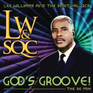 Lee Williams & The Spiritual QC's God's Groove! - The Re-mix